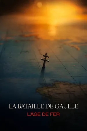 La bataille de Gaulle : L'âge de fer